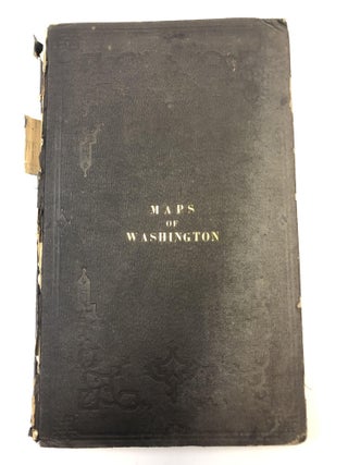 MAPS OF THE DISTRICT OF COLUMBIA AND CITY OF WASHINGTON, AND PLATS OF THE SQUARES AND LOTS OF THE CITY OF WASHINGTON (MAPS OF WASHINGTON)