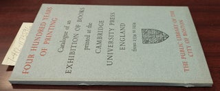 1173596 FOUR CENTURIES OF PRINTING: CATALOGUE OF AN EXHIBITION OF BOOKS PRINTED AT THE CAMBRIDGE...