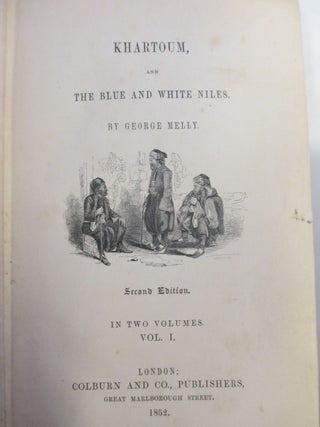 KHARTOUM, AND THE BLUE AND WHITE NILES [IN TWO VOLUMES]