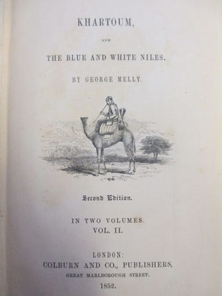 KHARTOUM, AND THE BLUE AND WHITE NILES [IN TWO VOLUMES]