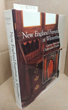 1202574 NEW ENGLAND FURNITURE AT WINTERTHUR: QUEEN ANNE AND CHIPPENDALE PERIODS [Signed]. Nancy...
