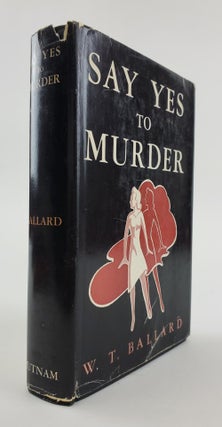 1204818 SAY YES TO MURDER. W. T. Ballard