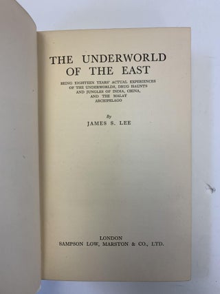 THE UNDERWORLD OF THE EAST: BEING EIGHTEEN YEARS' ACTUAL EXPERIENCES OF THE UNDERWORLDS, DRUG HAUNTS AND JUNGLES OF INDIA, CHINA, AND THE MALAY ARCHIPELAGO