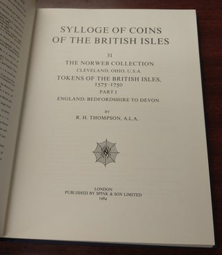 SYLLOGE OF COINS OF THE BRITISH ISLES 31: THE NORWEB COLLECTION. TOKENS OF THE BRITISH ISLES, 1575-1750. PART 1, BEDFORDSHIRE TO DEVON