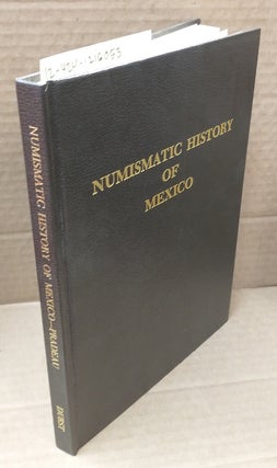 1216053 NUMISMATIC HISTORY OF MEXICO FROM THE PRE-COLUMBIAN EPOCH TO 1823. Alberto Francisco Pradeau