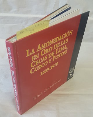 1217055 LA AMONEDACION EN ORO DE LAS CECAS DE LIMA, CUZCO y POTOSI 1659-1979. Pedro Eugenio de la...