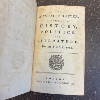 THE ANNUAL REGISTER, OR A VIEW OF THE HISTORY, POLITICKS, AND LITERATURE, FOR THE YEAR 1778