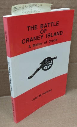 1229327 THE BATTLE OF CRANEY ISLAND. A MATTER OF CREDIT. John M. Hallahan
