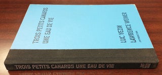 1230004 TROIS PETITS CANARDS UNE EAU DE VIE. Luc Weiner Vezin, Lawrence
