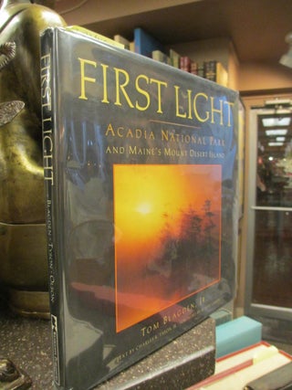 1234865 FIRST LIGHT: ACADIA NATIONAL PARK AND MAINE'S DESERT ISLAND (signed). Tom Jr Blagden