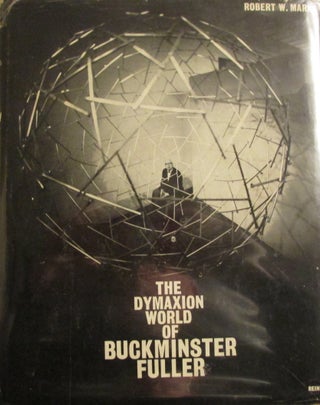 1237281 THE DYMAXION WORLD OF BUCKMINSTER FULLER (Signed by Buckminster Fuller). Robert W. Marks