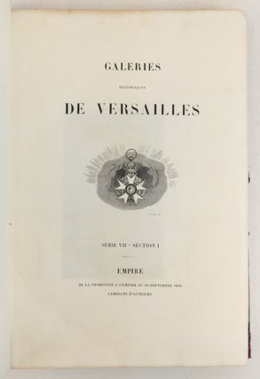 GALERIES HISTORIQUES DE VERSAILLES SERIE VII REGNE DE NAPOLEON EMPIRE ANNEES DE 1804 A 1814