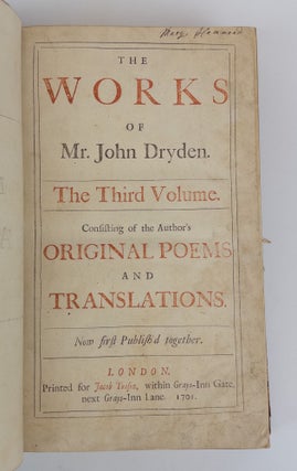 THE WORKS OF Mr. JOHN DRYDEN CONSISTING OF THE AUTHOR'S ORIGINAL POEMS AND TRANSLATIONS. FABLES ANCIENT AND MODERN; TRANSLATED INTO VERSE FROM HOMER, OVID, BOCCACE, & CHAUCER WITH ORIGINAL POEMS. THE THIRD VOLUME. NOW FIRST PUBLISHED TOGETHER.