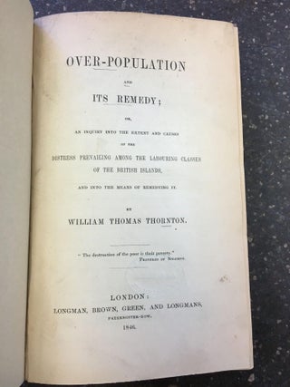 1257004 OVER-POPULATION AND ITS REMEDY; OR, AN INQUIRY INTO THE EXTENT AND CAUSES OF THE DISTRESS...