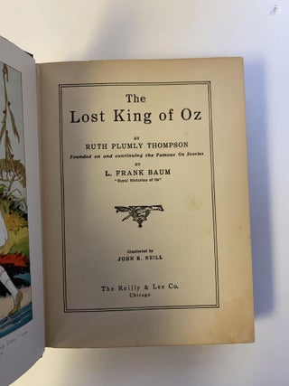 THE LOST KING OF OZ. FOUNDED ON AND CONTINUING THE FAMOUS OZ STORIES BY L. FRANK BAUM. Illustrated by John R. Neill.