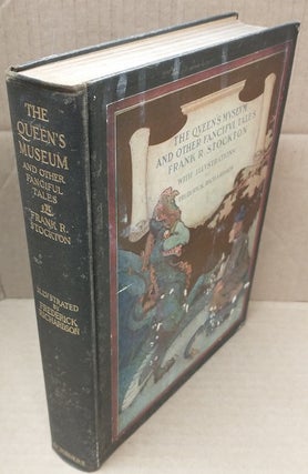 1262586 THE QUEEN'S MUSEUM AND OTHER FANCIFUL TALES. Frank R. Stockton, Frederick Richardson