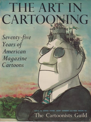 1268345 THE ART IN CARTOONING: SEVENTY-FIVE YEARS OF AMERICAN MAGAZINE CARTOONS [SIGNED AND...
