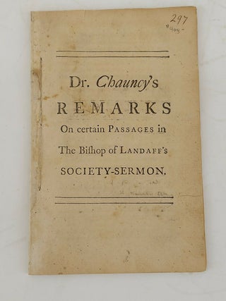 1268600 A LETTER TO A FRIEND, CONTAINING, REMARKS ON CERTAIN PASSAGES IN A SERMON. Charles Chauncy