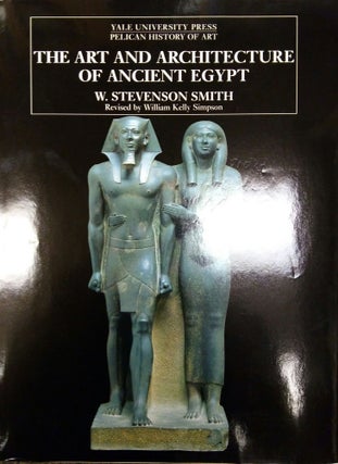 1271892 THE ART AND ARCHITECTURE OF ANCIENT EGYPT. W. Stevenson Smith, William Kelly Simpson