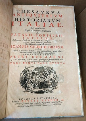 Thesaurus Antiquitatum et Historiarum Italiae, Patavii, Fori-Julii, et Istriae. Tomi Sexti Pars Quarta [One volume]