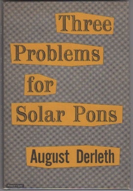 1283015 THREE PROBLEMS FOR SOLAR PONS [SIGNED]. August Derleth