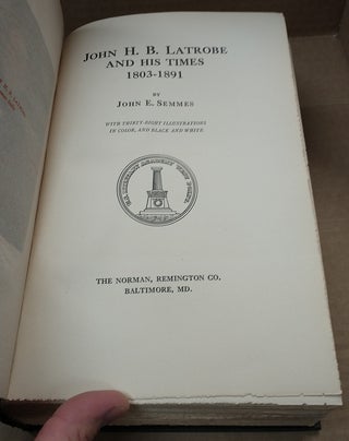 JOHN H. B. LATROBE AND HIS TIMES 1803-1891 [SIGNED copy #50/50]