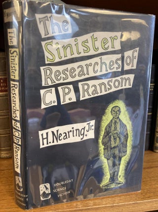 1285564 The Sinister Researches of C.P. Ransom. H. Jr Nearing