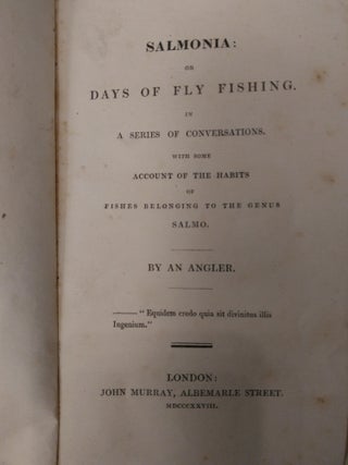 SALMONIA: OR DAYS OF FLY FISHING. IN A SERIES OF CONVERSATIONS. WITH SOME ACCOUNT OF THE HABITS OF FISHES BELONGING TO THE GENUS SALMO.
