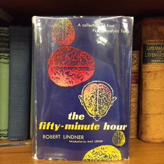 1290090 THE FIFTY-MINUTE HOUR: A COLLECTION OF TRUE PSYCHOANALYTIC TALES. Robert Lindner