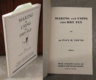 1291451 Making and Using the Dry Fly. Paul H. Young