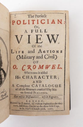 THE PERFECT POLITICIAN: OR, A FULL VIEW OF THE LIFE AND ACTIONS (MILITARY AND CIVIL) OF O. CROMWEL.