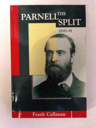 1293752 THE PARNELL SPLIT, 1890-1891 [Inscribed by Callanan and Seamus McKenna]. Frank Callanan