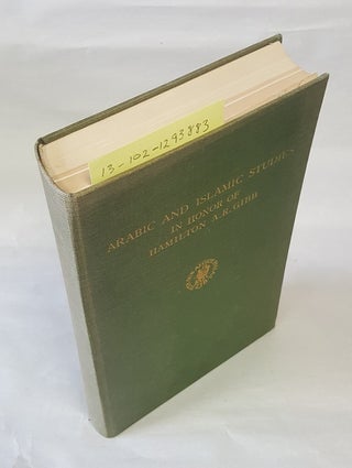 1293883 ARABIC AND ISLAMIC STUDIES IN HONOR OF HAMILTON A.R. GIBB [signed]. George Makdisi