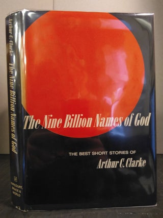 1294798 THE NINE BILLION NAMES OF GOD: THE BEST SHORT STORIES OF ARTHUR C. CLARKE. Arthur C. Clarke