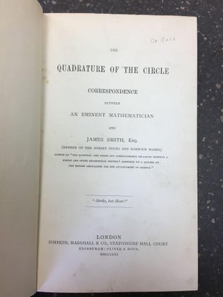 1296229 THE QUADRATURE OF THE CIRCLE, CORRESPONDENCE BETWEEN AN EMINENT MATHEMATICIAN AND JAMES...
