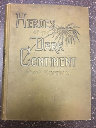 1296524 HEROES OF THE DARK CONTINENT AND HOW STANLEY FOUND EMIN PASHA. J. W. Buel