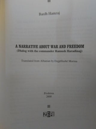 A NARRATIVE ABOUT WAR AND FREEDOM (DIALOG WITH THE COMMANDER RAMUSH HARADINAJ) [INSCRIBED by Haradinaj]