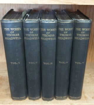 1297753 The Complete Works of Thomas Shadwell, Volumes I-V. Thomas Shadwell, Ed. Montague Summers