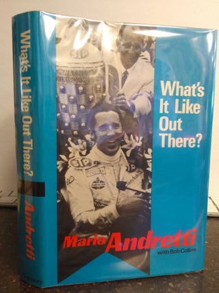1299014 WHAT'S IT LIKE OUT THERE? [INSCRIBED]. Mario Andretti, Bob Collins