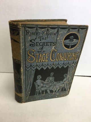 1299404 The Secrets of Stage Conjuring. Jean Eugène Robert-Houdin, Professor Hoffmann, author
