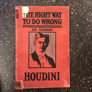 1299442 The Right Way to do Wrong. Harry Houdini
