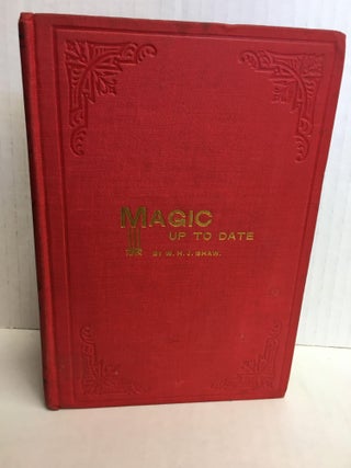 1299491 Magic up to Date. W. H. J. Shaw