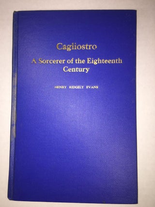 1299504 Cagliostro: A Sorcerer of the Eighteenth Century. Henry Ridgely Evans