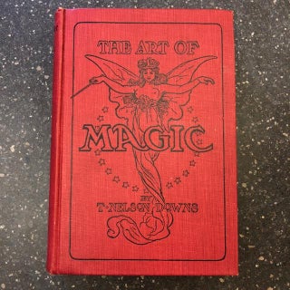 1299628 The Art of Magic. T. Nelson Downs, John Northern Hilliard, author