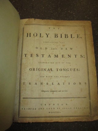 THE HOLY BIBLE, CONTAINING THE OLD AND NEW TESTAMENTS: TRANSLATED OUT OF THE ORIGINAL TONGUES: AND WITH THE FORMER TRANSLATIONS DILIGENTLY COMPARED AND REVISED