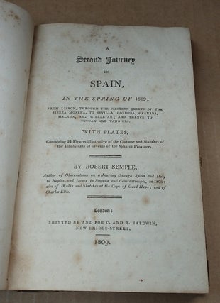 A Second Journey in Spain, in the Spring of 1809: From Lisbon, Through the Western Skirts of the Sierra Morena, to Sevilla, Cordoba, Granada, Malaga. to Tetuan and Tangiers