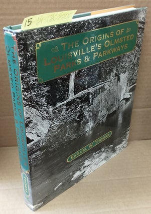 1305500 The Origins of Louisville's Olmsted Parks and Parkways. Samuel W. Thomas