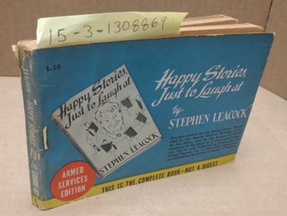 1308869 Happy Stories Just to Laugh at [Armed Services Edition]. Stephen Leacock