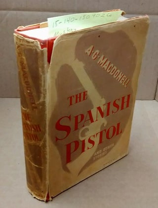 1309026 THE SPANISH PISTOL : AND OTHER STORIES. A. G. Macdonell