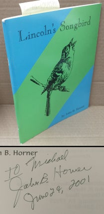 1309238 Lincoln's Songbird [inscribed]. John B. Horner